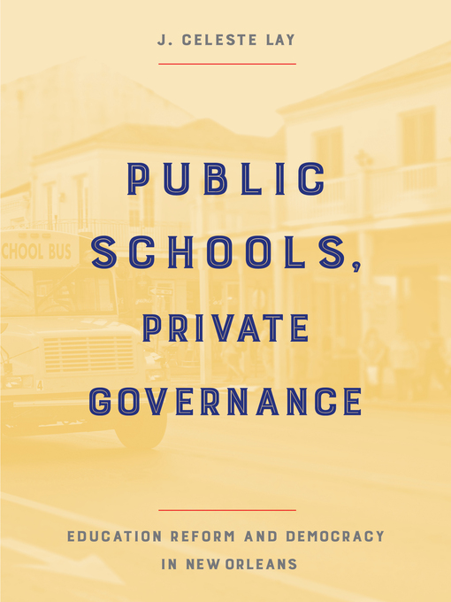 Title details for Public Schools, Private Governance by J. Celeste Lay - Available